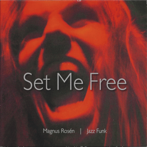 Magnus Rosén : Set Me Free